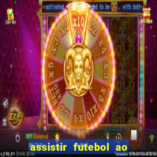 assistir futebol ao vivo sem virus